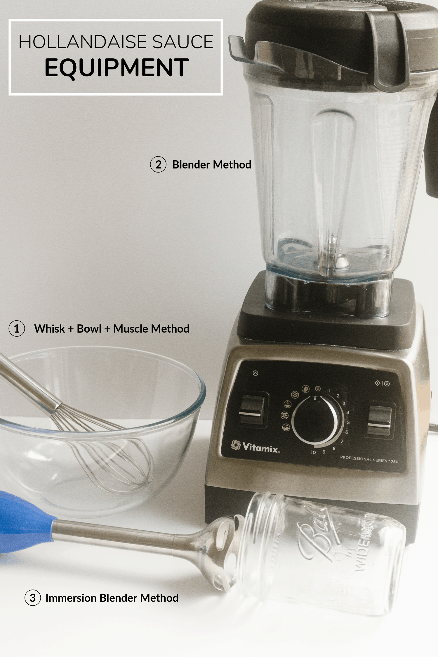 picture of hollandaise sauce equipment for 3 different methods, blender, whisk and bowl, immersion blender and mason jar