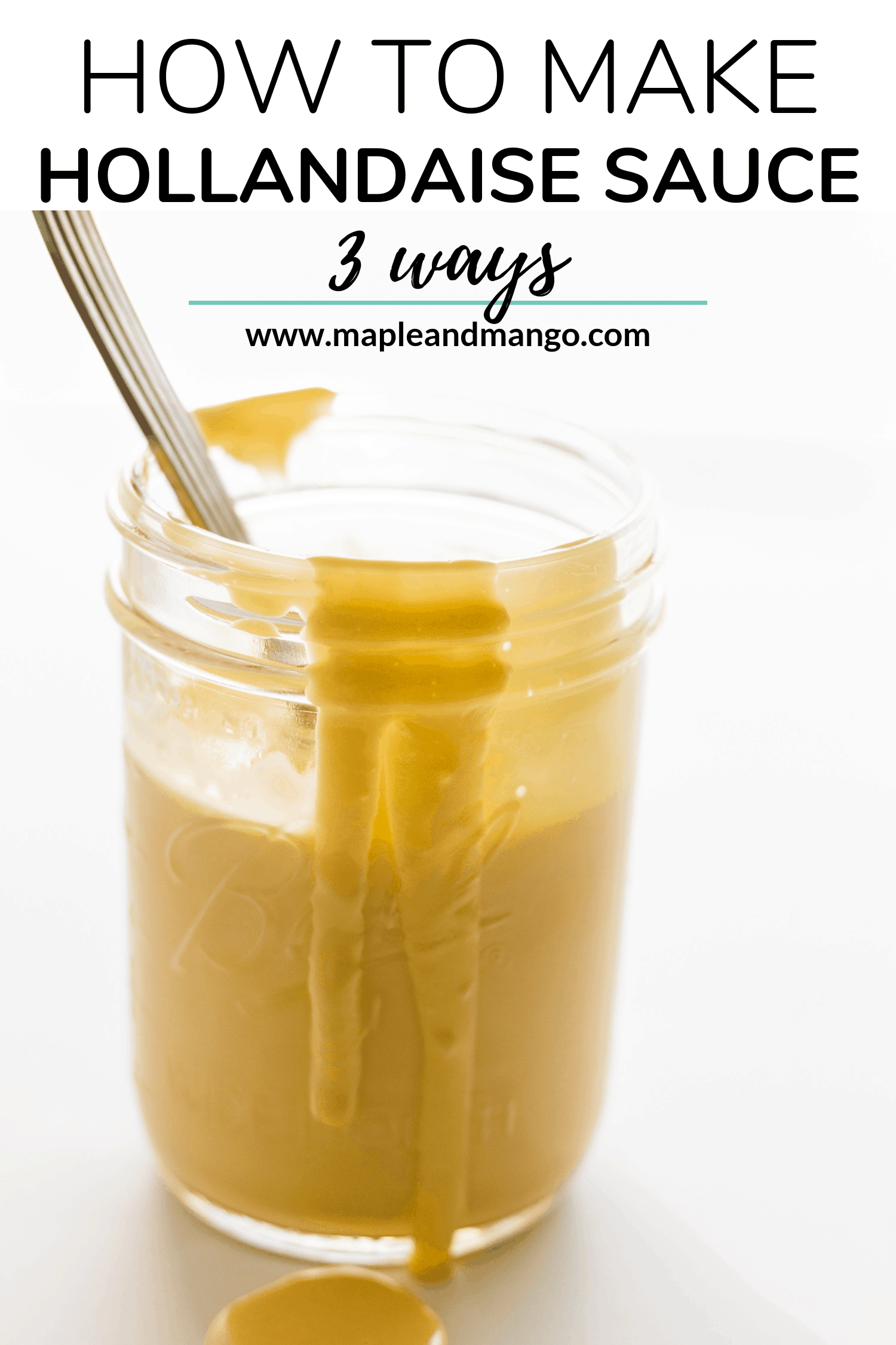 Mason jar filled with hollandaise sauce and a spoon sitting inside and text overlay "How To Make Hollandaise Sauce 3 ways".