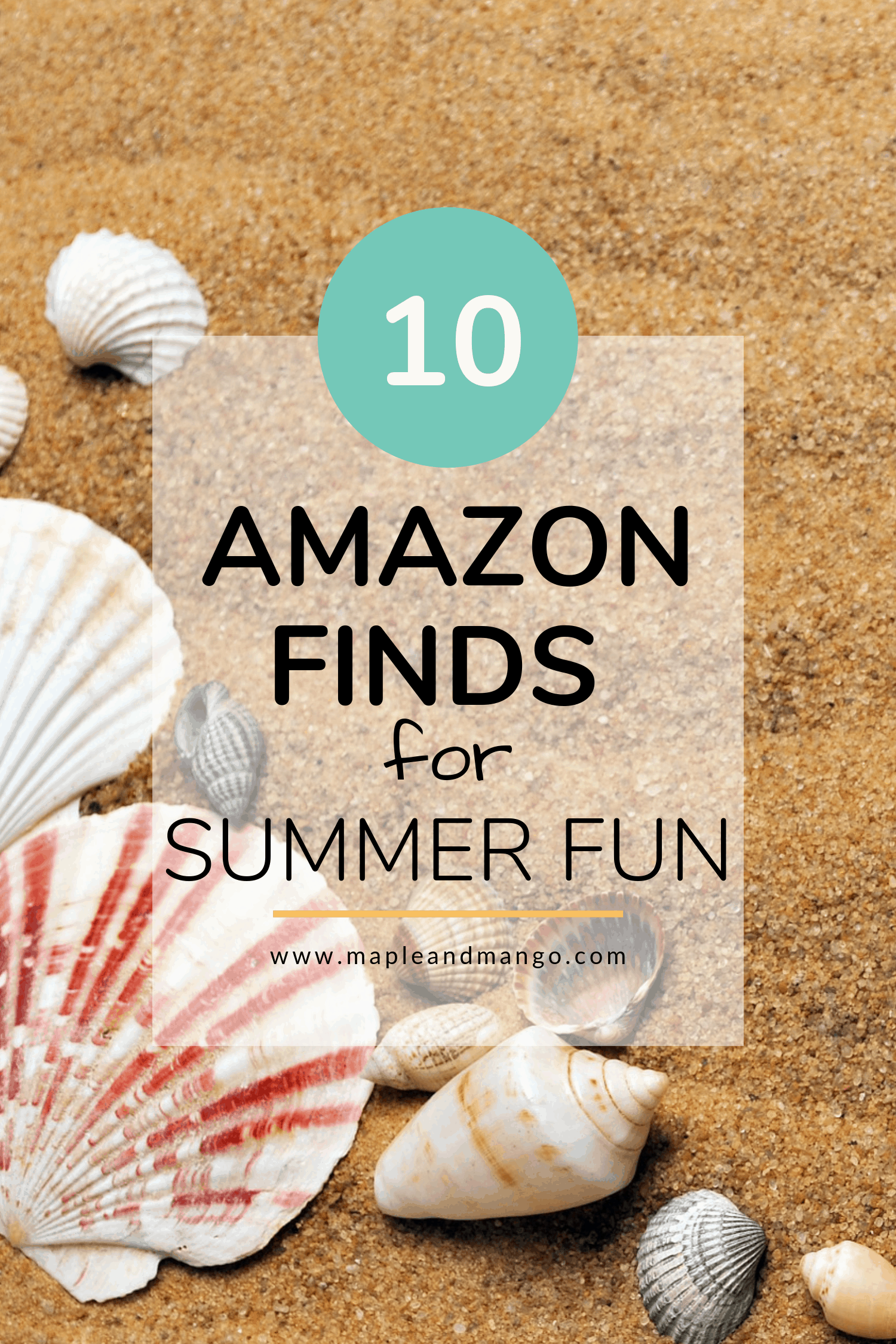 Sand with seashells and text overlay that says "10 Amazon Finds For Summer Fun"