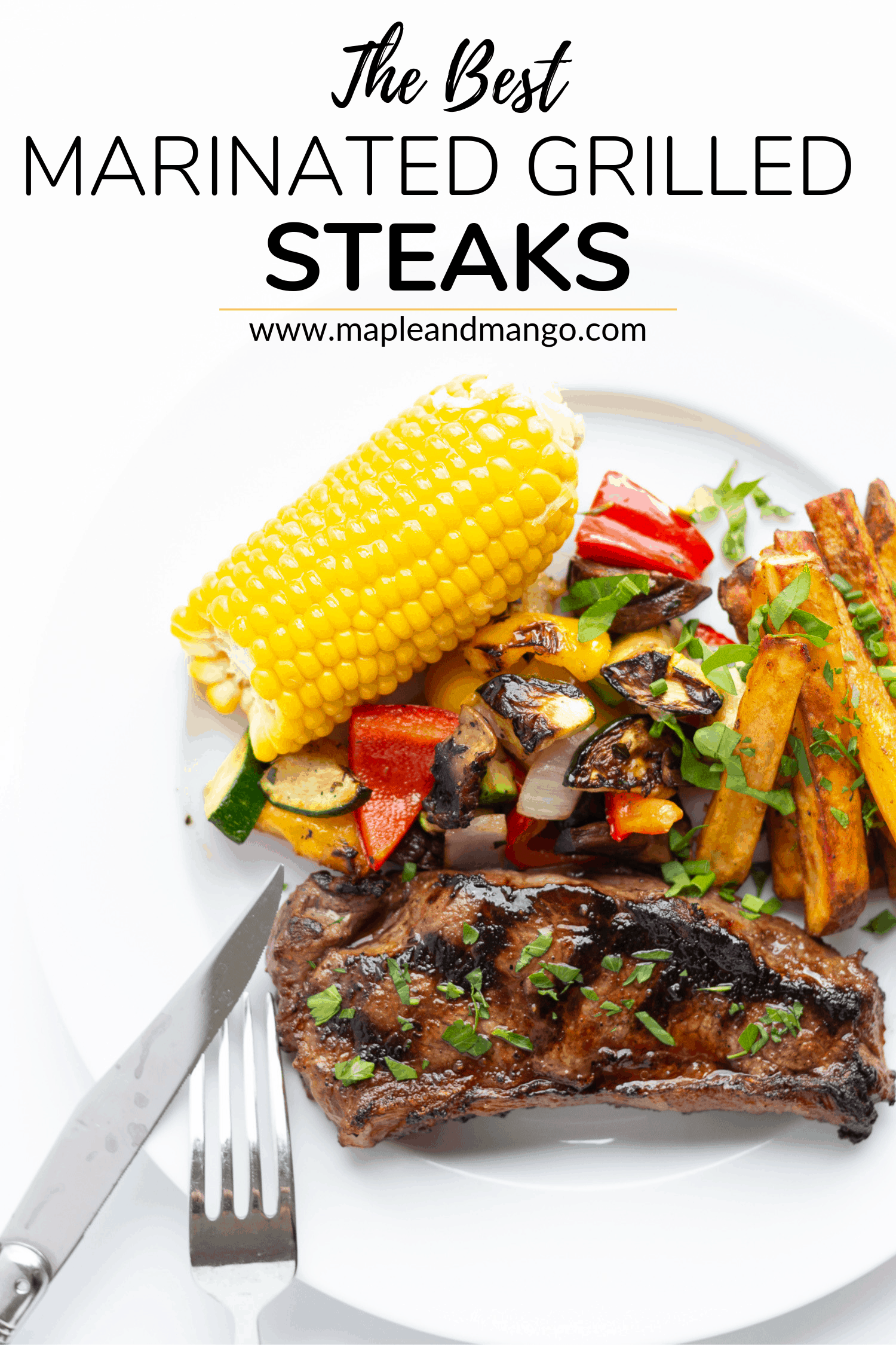 Pinterest graphic containing a grilled steak dinner on a white plate with the title "The Best Marinated Grilled Steaks" above.