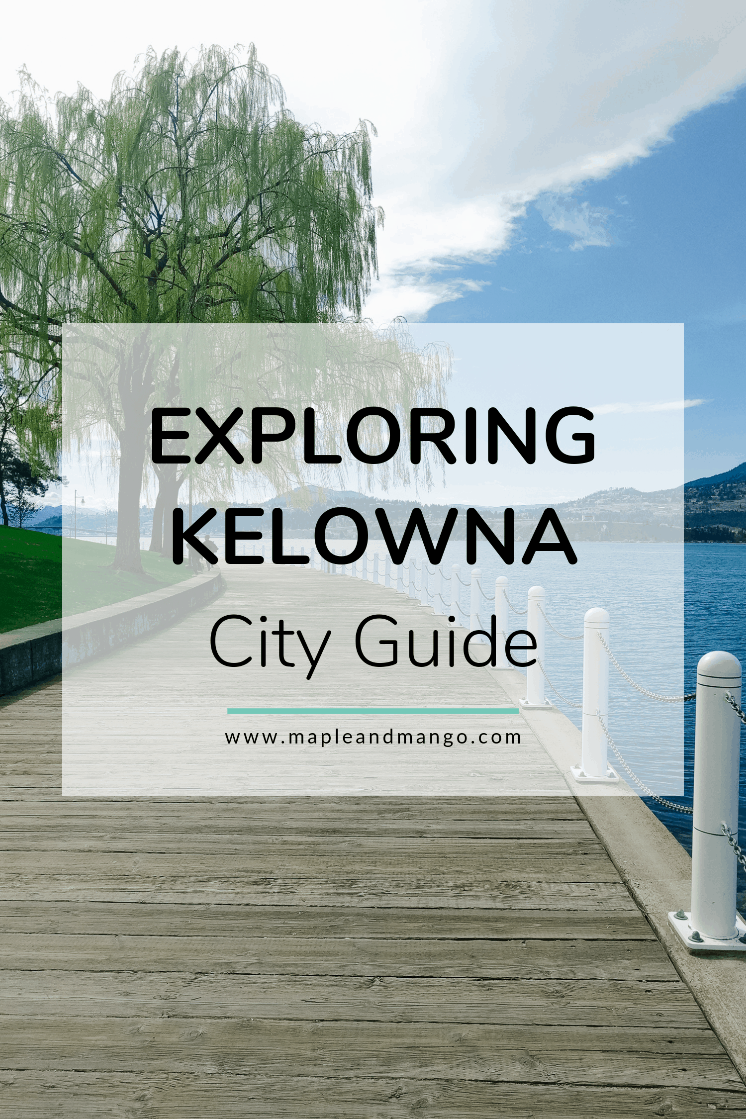 Kelowna waterfront boardwalk with text overlay that says "Exploring Kelowna: City Guide"