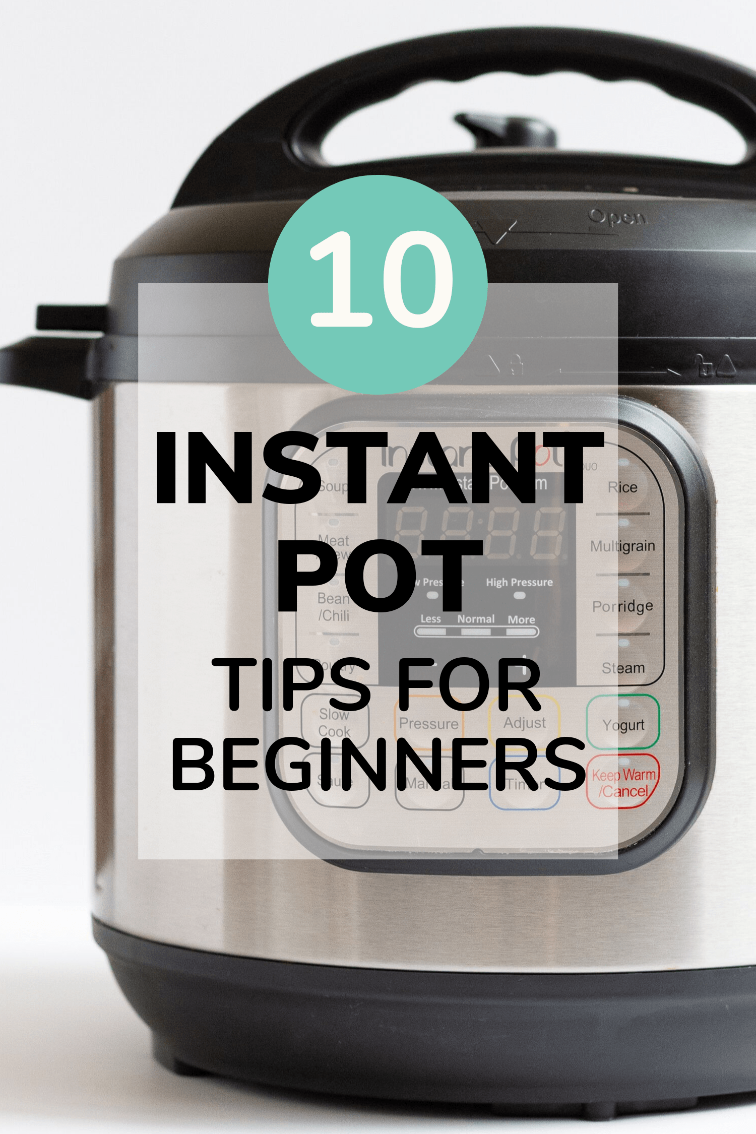 Picture of an Instant Pot with text overlay that says: 10 Instant Pot Tips For Beginners