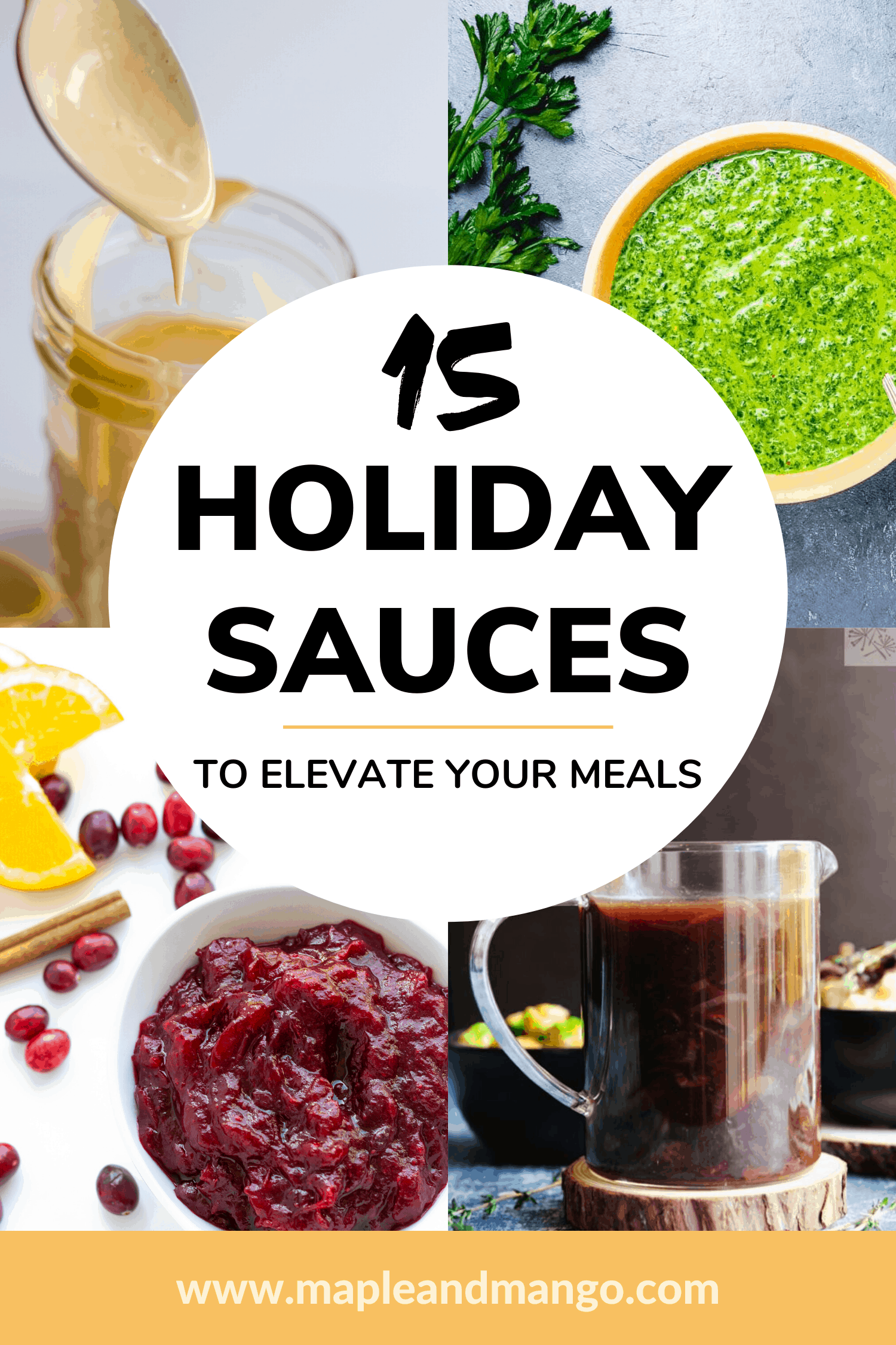 Collage of four sauces: hollandaise, salsa verde, cranberry orange sauce and vegan gravy.  Text overlay in a white circle that says 15 Holiday Sauces to Elevate Your Meals