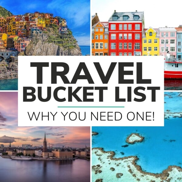 Collage of travel photos with text overlay that reads "Travel Bucket List: Why You Need One!"