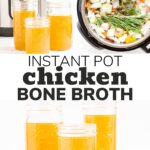 Collage of photos for Instant Pot chicken bone broth recipe with text overlay.