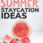 Sliced watermelon with text overlay "Fun Summer Staycation Ideas"