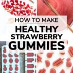 Collage of photos with text overlay "How To Make Healthy Strawberry Gummies"