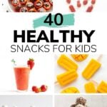 Pinterest collage with text overlay "40 Healthy Snacks For Kids"