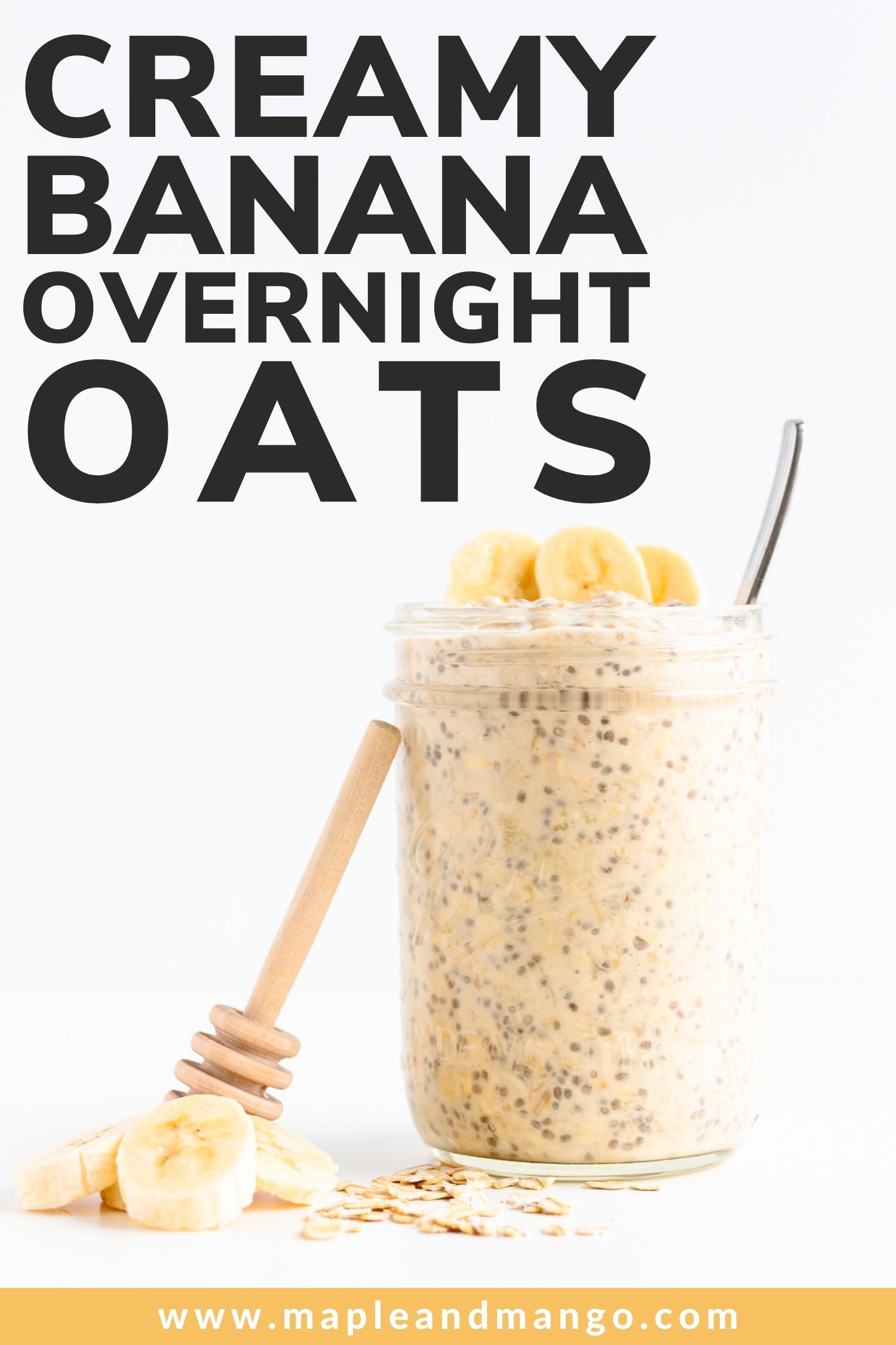 Jar of overnight oats with honey dipper, banana slices and oats next to it and text overlay "Creamy Banana Overnight Oats"