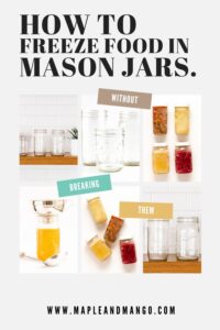 Can You Freeze Mason Jars + Tips To Prevent Breakage | Maple + Mango