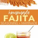 Collage showing spice blend spilling out of a jar and jar of marinade with text overlay "Homemade Fajita Seasoning + Marinade"