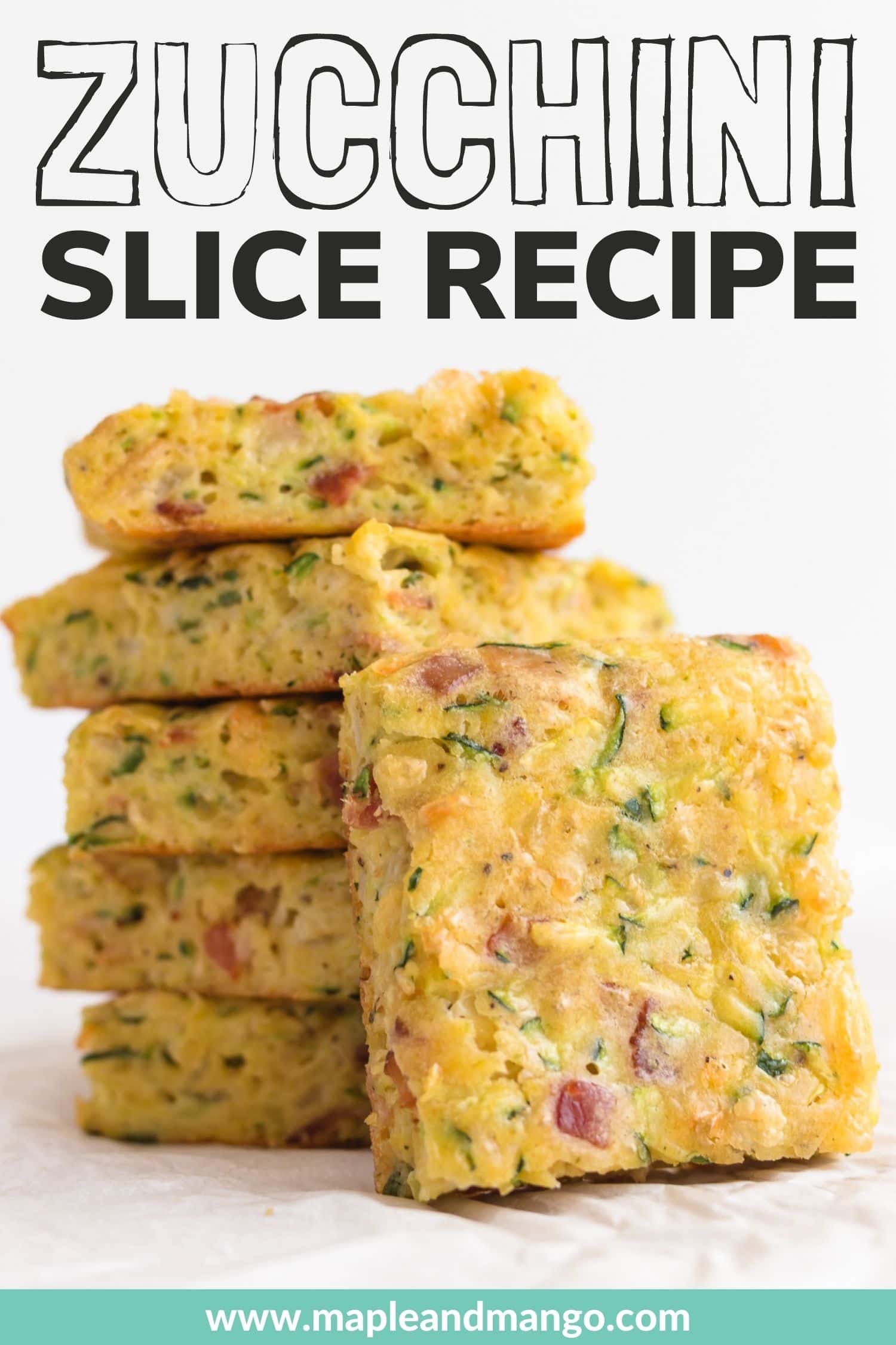 Graphic showing pile of zucchini slice with text overlay "Zucchini Slice Recipe".
