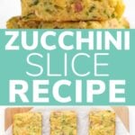 Pinterest collage graphic for Zucchini Slice recipe.