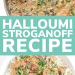 Pinterest collage graphic for Halloumi Stroganoff recipe.