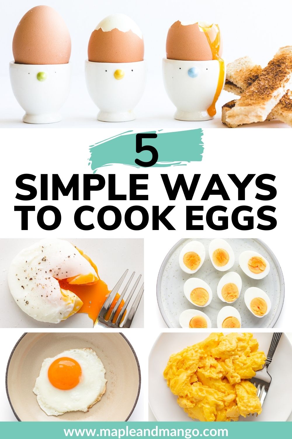 Different Ways To Cook Eggs: 5 Basics | Maple + Mango