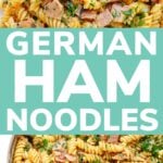 Pinterest collage graphic for German Ham Noodles.