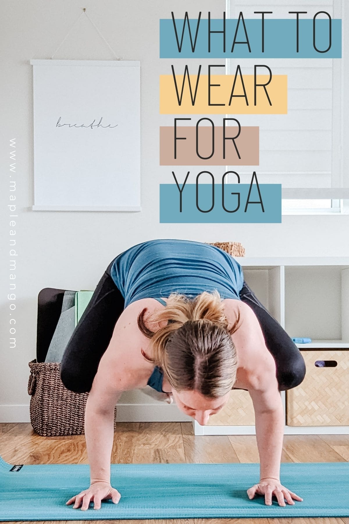 Woman in yoga crow pose with text overlay that reads "What To Wear For Yoga".