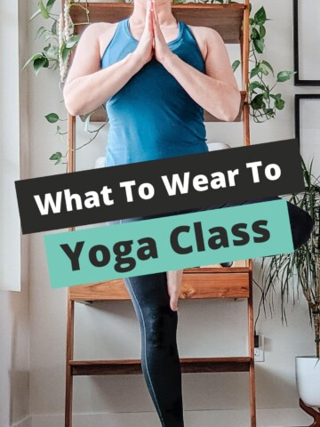 Woman standing in yoga tree pose with text overlay that reads "What To Wear To Yoga Class".