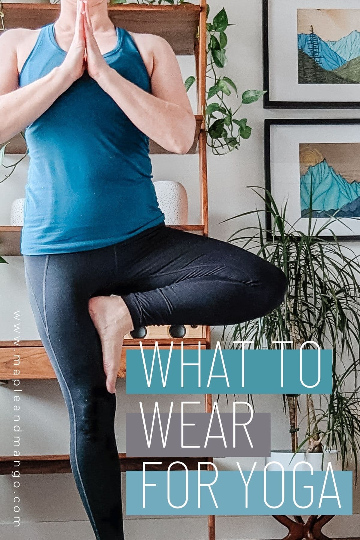 Woman standing in tree pose with text overlay that reads "What To Wear For Yoga".