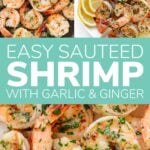 Collage of three cooked shrimp photos with text overlay that reads "Easy Sauteed Shrimp with Garlic & Ginger".