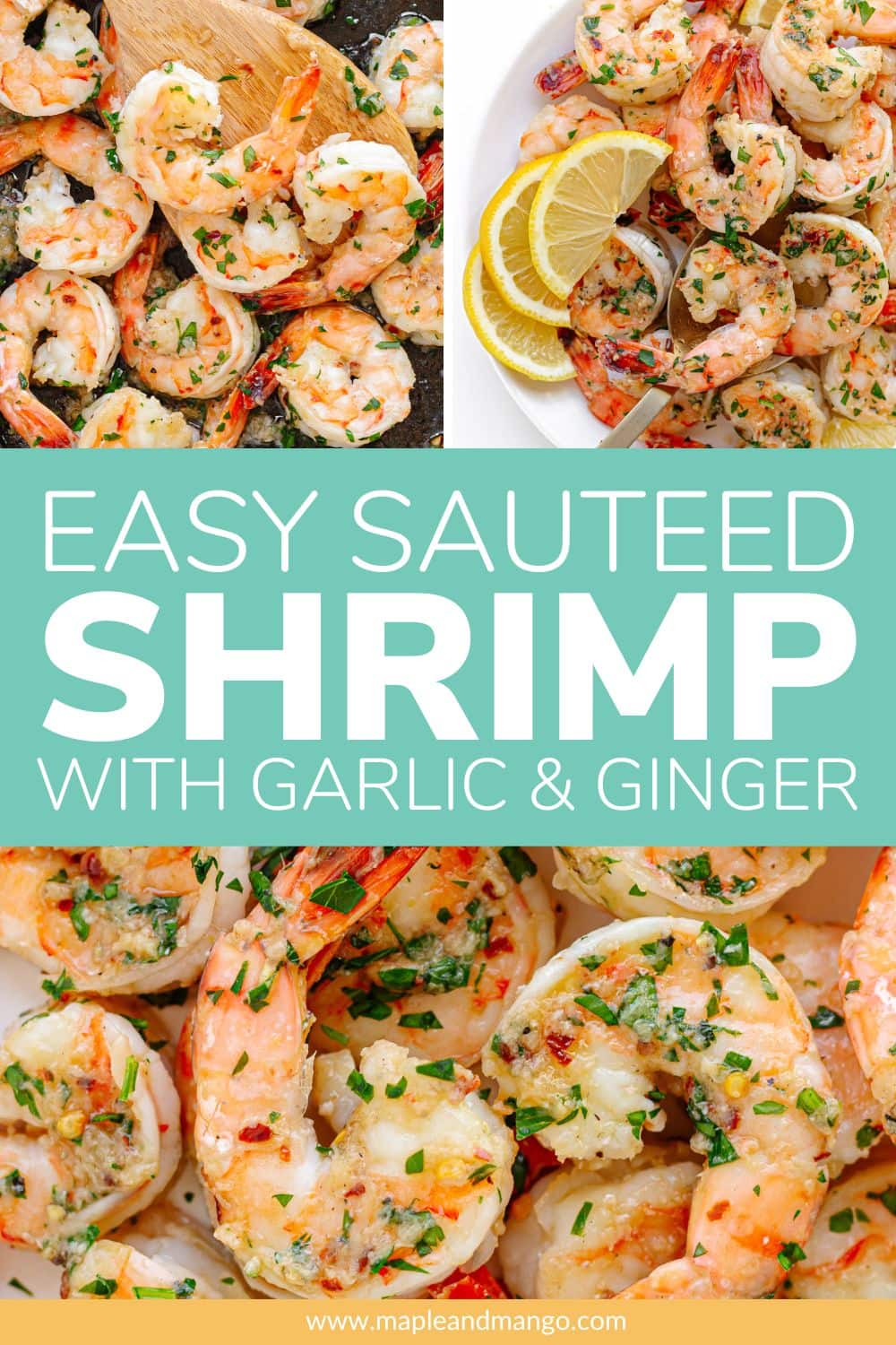 Easy Pan Seared Shrimp (with garlic and ginger) Maple + Mango