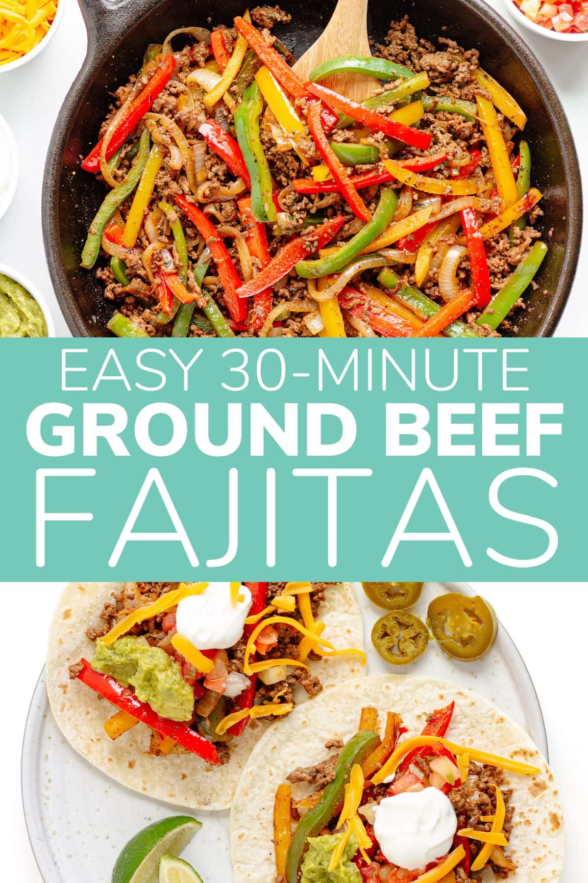 Collage graphic with two fajitas photos and text overlay that reads "Easy 30-Minute Ground Beef Fajitas".