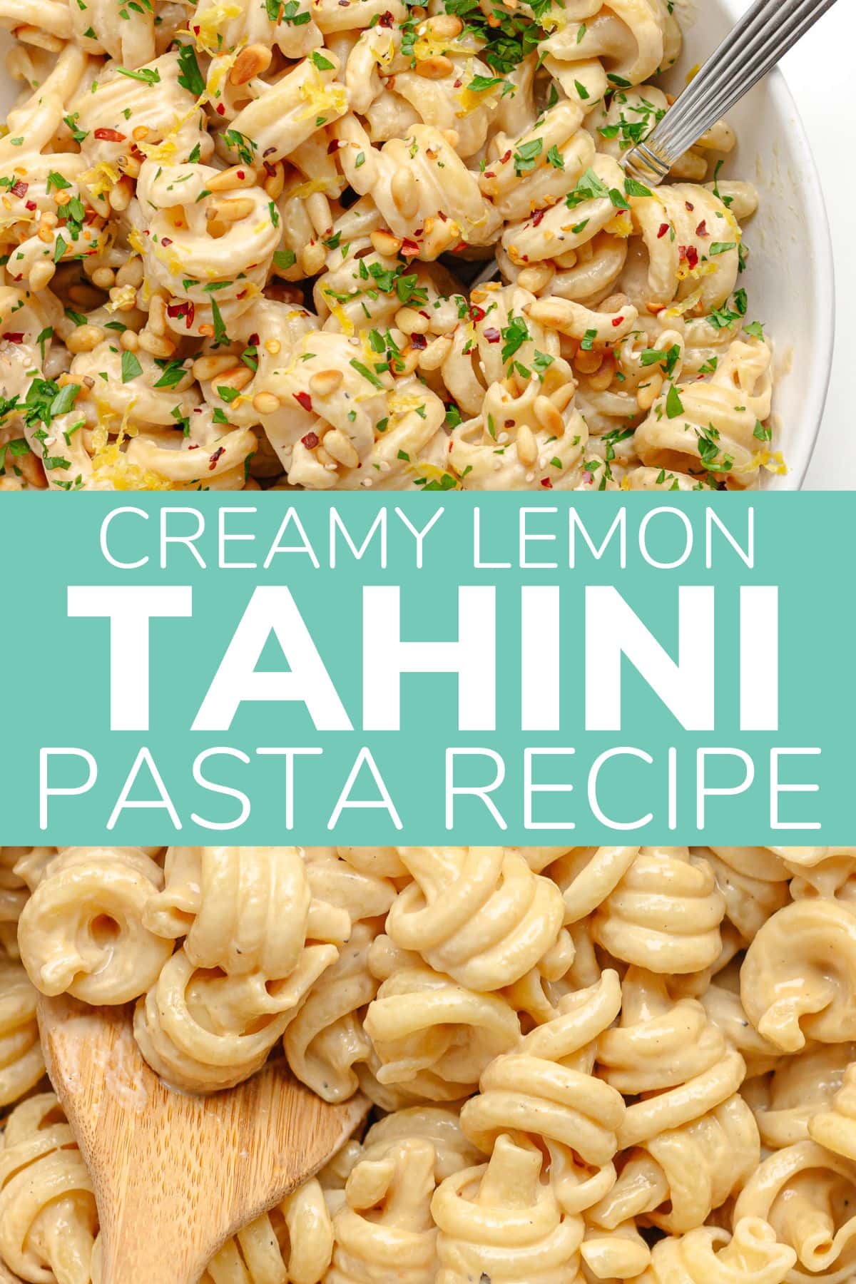 Photo collage graphic of tahini pasta with text overlay that reads "Creamy Lemon Tahini Pasta Recipe".