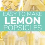 Photo collage of lemon popsicles with text overlay that reads "Easy To Make Lemon Popsicles".