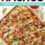 Sheet pan of steak nachos with text overlay that reads "Easy Steak Nachos - Great Leftover Steak Idea".