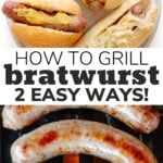 Pinterest photo collage graphic for grilled bratwurst with text overlay that reads "How To Grill Bratwurst 2 Easy Ways!".