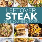 Pinterest collage graphic showing photos of recipes with steak and text overlay that reads "Leftover Steak Ideas You Need To Try".