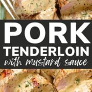 Pinterest collage graphic for pork tenderloin with mustard sauce recipe.