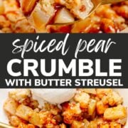 Pinterest collage graphic for spiced pear crumble with butter streusel.